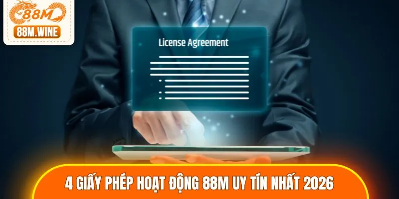 4 giấy phép hoạt động 88M uy tín nhất 2026