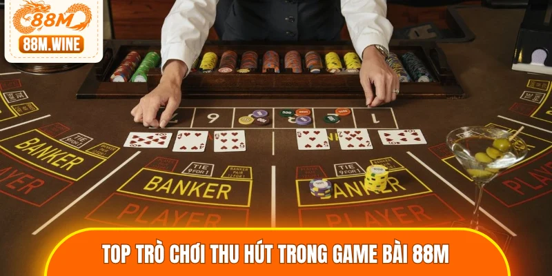 Top trò chơi thu hút trong game bài 88M