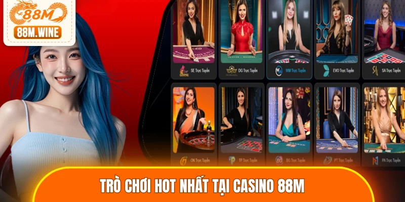 Trò chơi hot nhất tại Casino 88M