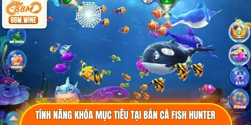 Tính năng khóa mục tiêu tại bắn cá Fish Hunter